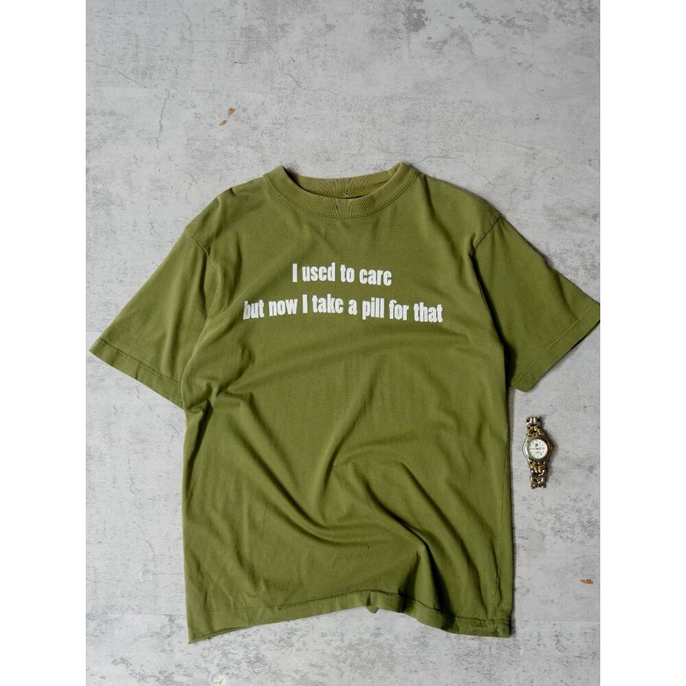 Used To Care But Now I Take A Pill For That T